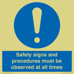 Safety signs and procedures must be observed at all times